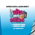 Antonello Costa e Valeria Monetti in “La Vita è Un Attico” al Teatro Delle Arti di Salerno: un’esilarante commedia in scena il 15 e 16 marzo